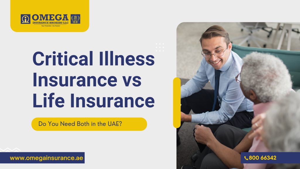 Critical Illness Insurance vs Life Insurance: Do You Need Both in the UAE?